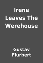 Irene Leaves The Werehouse by Gustav…