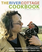 The River Cottage Cookbook by Hugh…