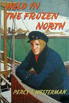 Held in the Frozen North by Percy F.…