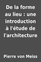 De la forme au lieu : une introduction à…