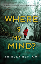 Where is My Mind?: A Gripping Irish…