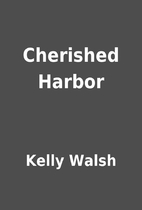 Cherished Harbor by Kelly Walsh