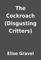 The Cockroach (Disgusting Critters) by Elise…