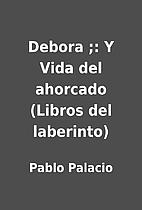 Debora ;: Y Vida del ahorcado (Libros del…