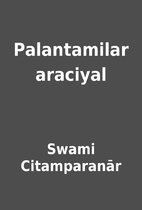 Palantamilar araciyal by Swami Citamparanār