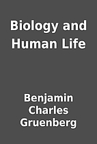 Biology and Human Life by Benjamin Charles…