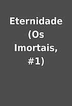 Eternidade (Os Imortais, #1)