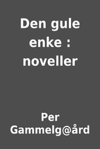 Den gule enke : noveller by Per…