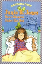 Junie B. Jones Has a Monster Under Her Bed…