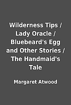 Wilderness Tips / Lady Oracle / Bluebeard's…