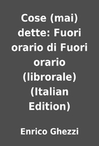 Cose (mai) dette: Fuori orario di Fuori…