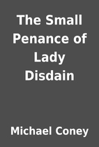 The Small Penance of Lady Disdain by Michael…