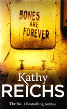 Bones Are Forever by Kathy Reichs