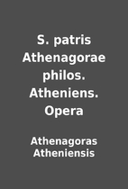 S. patris Athenagorae philos. Atheniens.…