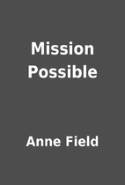 Mission Possible by Anne Field