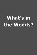 What's in the Woods?