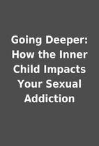 Going Deeper: How the Inner Child Impacts…