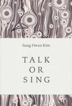 Talk or Sing by Sung Hwan Kim