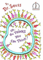 Oh, the Thinks You Can Think! by Dr. Seuss