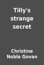 Tilly's strange secret by Christine Noble…