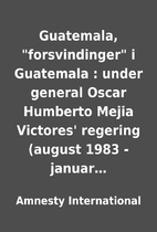 Guatemala, forsvindinger i Guatemala :…