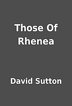 Those Of Rhenea by David Sutton