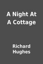 A Night At A Cottage by Richard Hughes