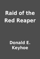 Raid of the Red Reaper by Donald E. Keyhoe