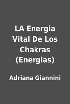 LA Energia Vital De Los Chakras (Energias)…
