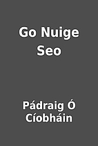 Go Nuige Seo by Pádraig Ó Cíobháin