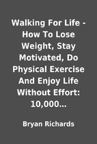 Walking For Life - How To Lose Weight, Stay…