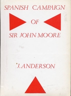 Spanish Campaign Of Sir John Moore by J.…