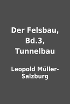 Der Felsbau, Bd.3, Tunnelbau by Leopold…