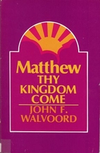 Matthew: Thy Kingdom Come by John F.…