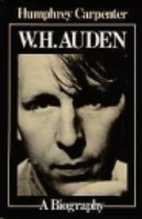 W. H. Auden: A Biography by Humphrey…