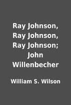 Ray Johnson, Ray Johnson, Ray Johnson; John…