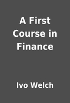 A First Course in Finance by Ivo Welch