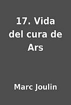 17. Vida del cura de Ars by Marc Joulin