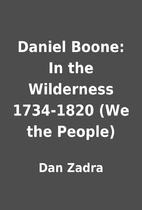 Daniel Boone: In the Wilderness 1734-1820…