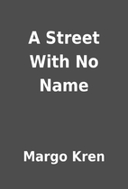 A Street With No Name by Margo Kren