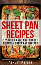 Sheet Pan Recipes: 125 Quick and Easy,…