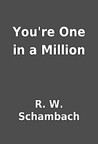 You're One in a Million by R. W. Schambach