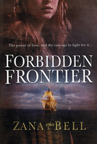Forbidden Frontier by Zana Bell