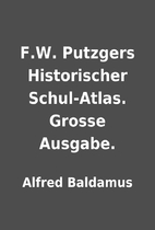 F.W. Putzgers Historischer Schul-Atlas.…