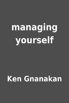 managing yourself by Ken Gnanakan