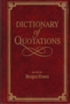 The Dictionary of Quotations by Bergen Evans