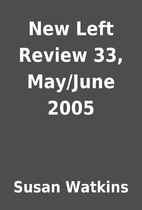 New Left Review 33, May/June 2005 by Susan…
