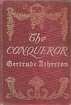 The Conqueror: Being the True and Romantic…