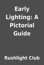 Early Lighting: A Pictorial Guide by…