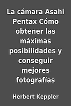La cámara Asahi Pentax Cómo obtener las…